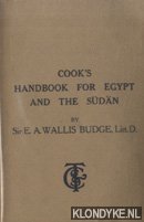 Wallis Budge, Litt. D., Sir E.A. - Cook's Handbook for Egypt and the Sudan. With Chapters on Egyptian Archaeology.