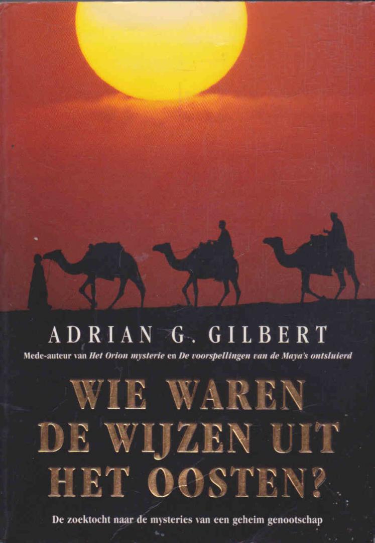 Gilbert, Adrian G. - Wie waren de Wijzen uit het Oosten?