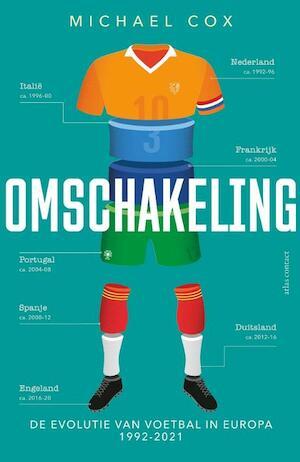 Cox, Michael - Omschakeling / De evolutie van voetbal in Europa 1992-2021