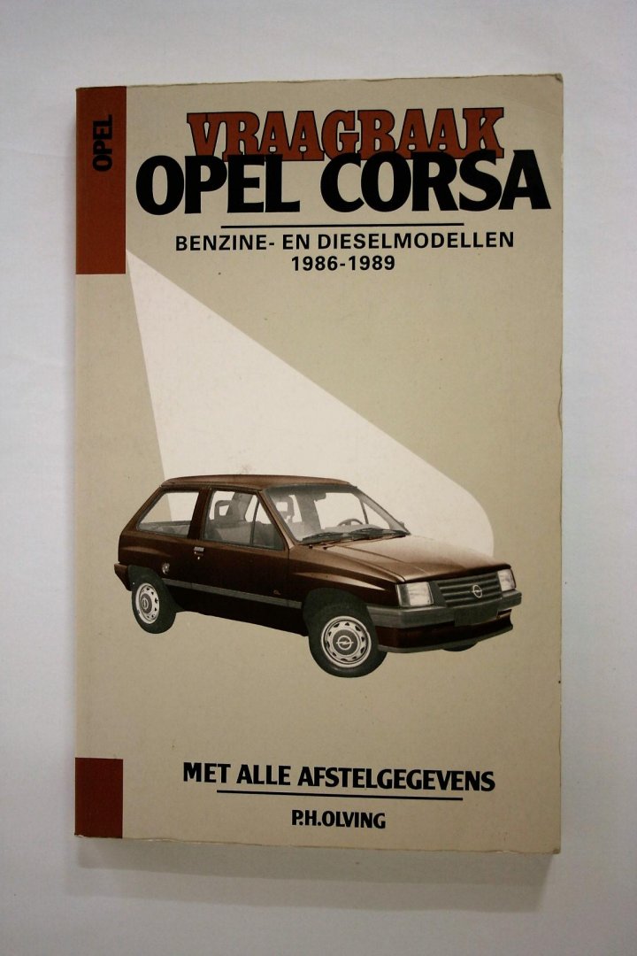 Olving, P.H. - Vraagbaak: Opel Corsa benzine- en dieselmodellen 1986-1989 met alle afstelgegevens