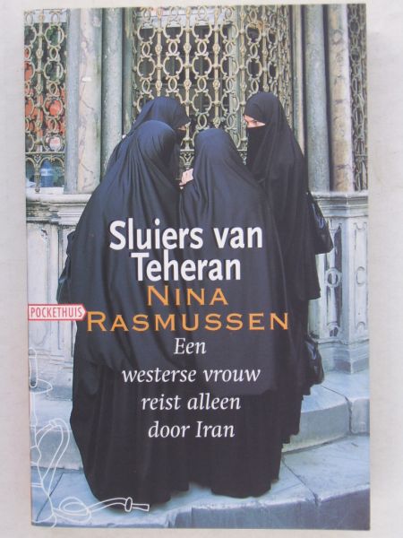 Rasmussen, Nina - Sluiers van Teheran  -een westerse vrouw reist alleen door Iran-