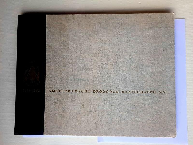 Redactie - Amsterdamsche droogdok maatschappij nv 1877 - 1952