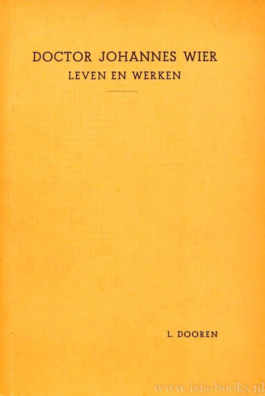WIER, J., DOOREN, L. - Doctor Johannes Wier. Leven en werken.