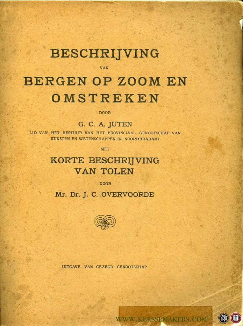 JUTEN, G. - Beschrijving van Bergen op Zoom en omstreken, met korte beschrijving van Tolen door J.C. Overvoorde.
