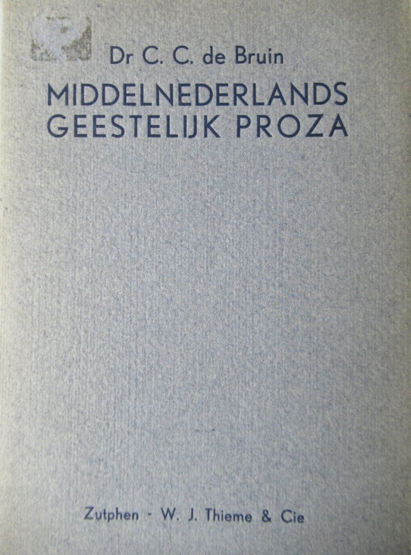 Bruin, C.C. de Dr. - Middelnederlands geestelijk proza