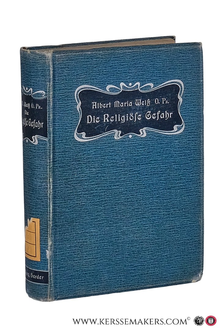 Weiß, Albert Maria. - Die religiöse Gefahr. Zweite und dritte, unveränderte Auflage.
