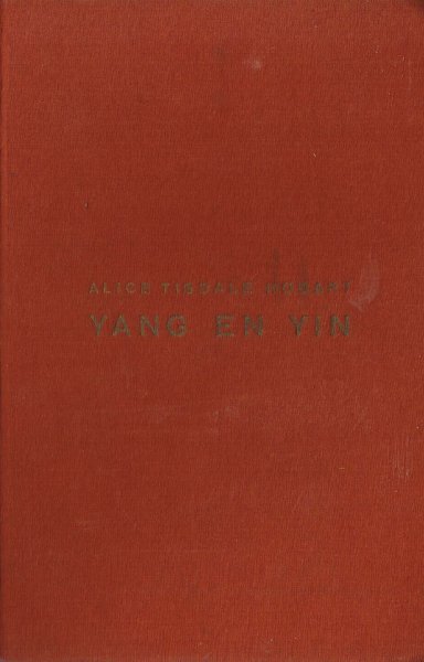 Tisdale-Hobart, A, - Yang en Yin : de roman van een dokter in China / vert. van J. Maschmeijer-Buekers