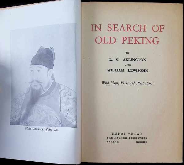 L. C. Arlington and William Lewisohn - In search of old Peking