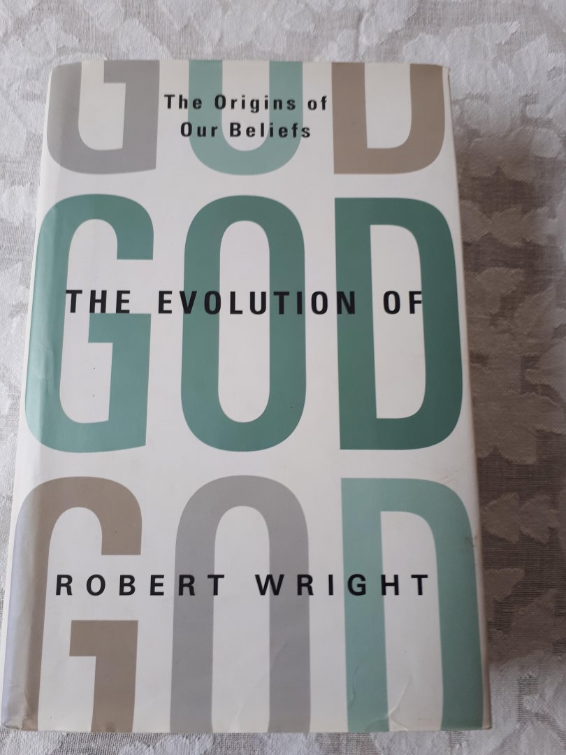 WRIGHT, Robert - The Evolution of God. The origins of our beliefs