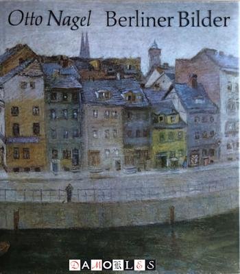 Otto Nagel, Willie Nagel - Otto Nagel. Berliner Bilder