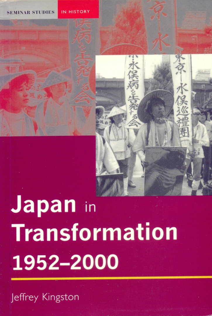 Kingston, Jeffrey - Japan in Transformation, 1952-2000 (seminar studies in history)
