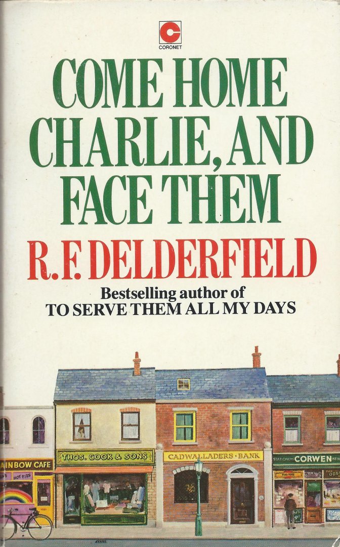 Delderfield, R.F. - Come home Charlie, and face them