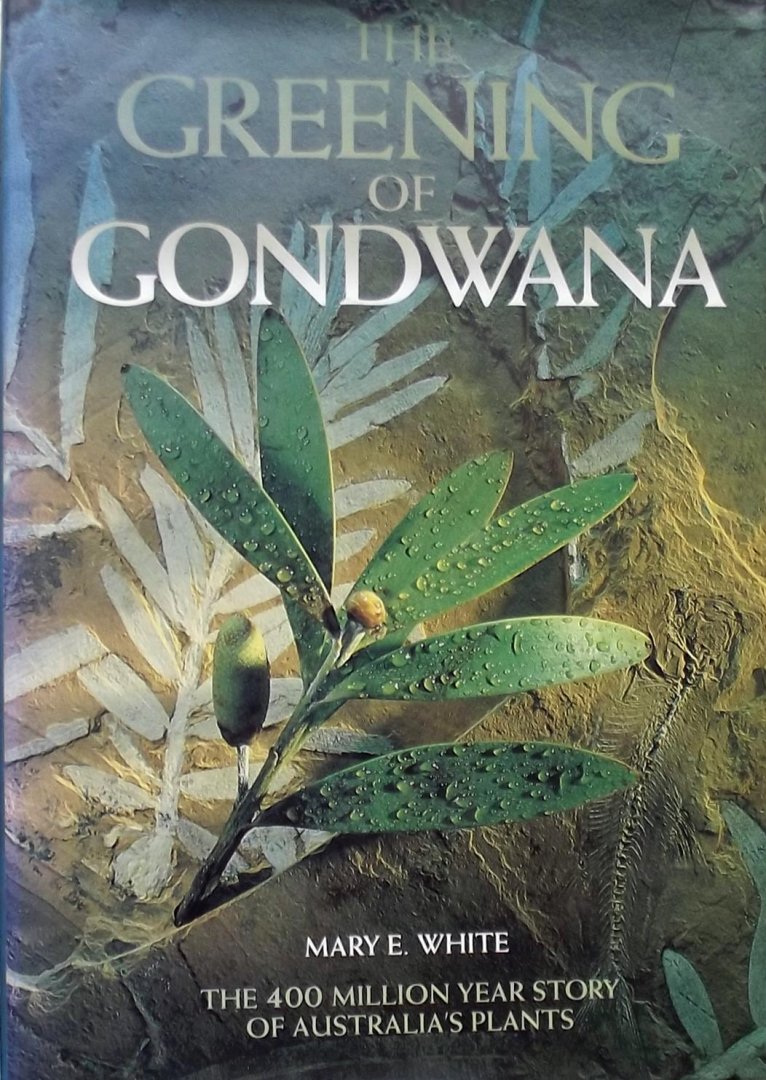 Mary E. White. / Jim Frazier. - The greening of Gondwana