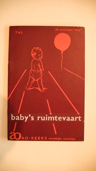 Broek dr. P. van den - Baby's ruimtevaart. AO-boekje 741  Baby's ruimtevaart.