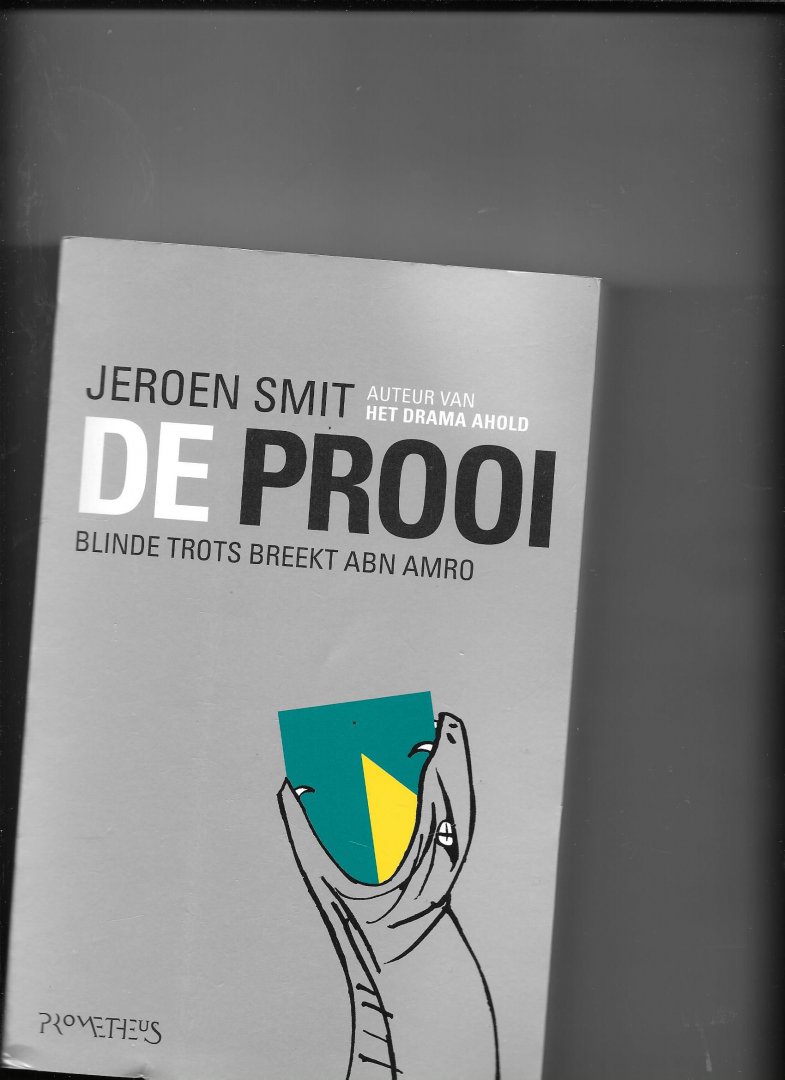 Smit, Jeroen - De Prooi / blinde trots breekt ABN Amro