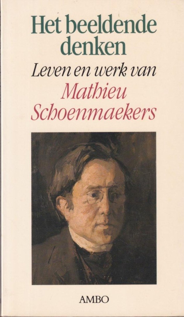  - Het beeldende denken. Leven en werk van Mathieu Schoenmaekers
