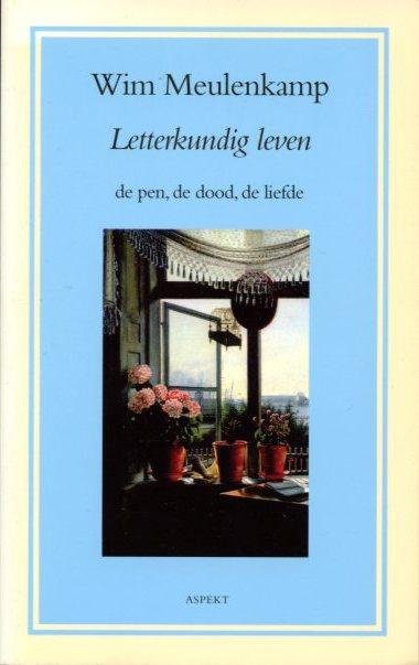 Meulenkamp, Wim - Letterkundig leven - de pen, de dood, de liefde