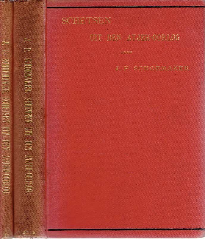 SCHOEMAKER, J.P. - Schetsen uit den Atjeh-oorlog. - Derde druk + Tweede bundel. - Tweede druk.
