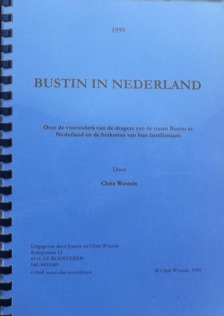 Wessels, Chris. - Bustin in Nederland. Over de voorouders van de dragers van de naam Bustin in Nederland en de herkomst van hun familienaam.