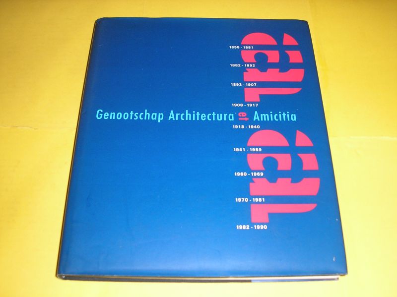 Schilt, Jeroen en Werf, Jouke, van der. - Genootschap Architectura et Amicitia 1855-1990.