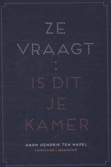 Harm Hendrik ten Napel - Ze vraagt: is dit je kamer?