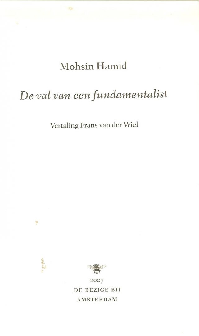 Hamid, Mohsin  . Vertaling Frans  van de Wiel  .. Omslagontwerp Marry van Baar  .. Foto auteur Ed Kashi - De val van een Fundamentalist