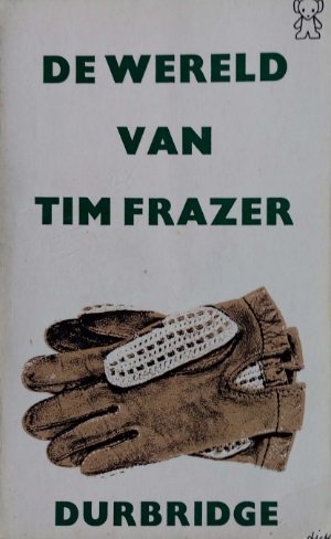 Francis Durbridge [omslag: Dick Bruna] - De wereld van Tim Frazer [Originele titel: The world of Tim Frazer]