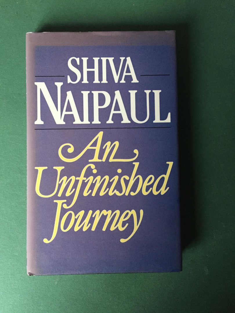 Naipaul, Siva - An Unfinished Journey