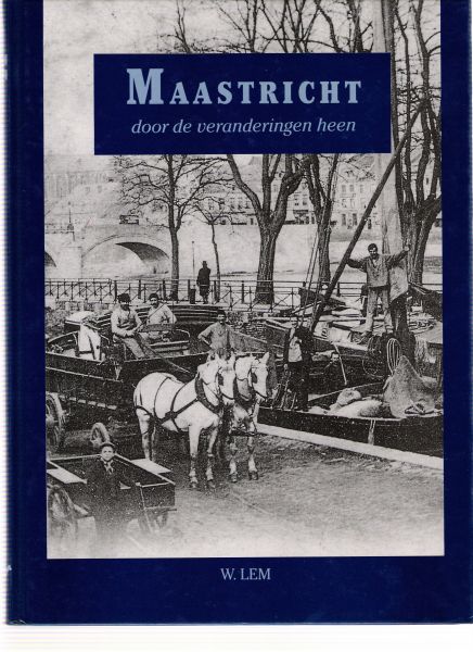 lem, w. - maastricht door de veranderingen heen