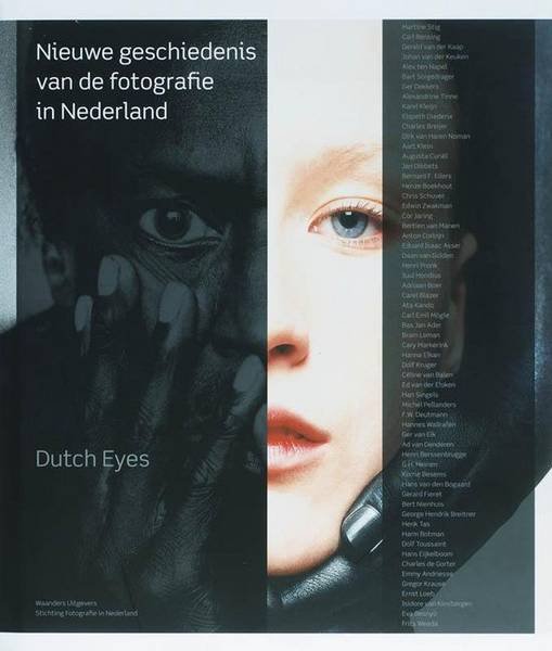 BOOL, FLIP; EN ANDEREN. - Dutch Eyes. Nieuwe geschiedenis van de fotografie in Nederland.