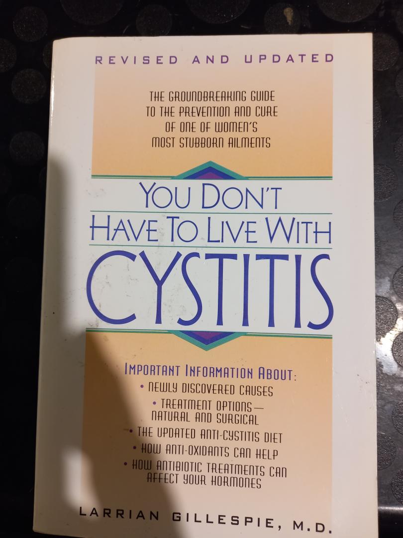 Gillespie, Dr. Larrian and Blakeslee, Sandra - You don't have to live with cystitis. The groundbreaking guide to the prevention and care of women's most stubborn ailments.