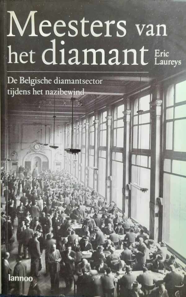 LAUREYS Eric - Meesters van het diamant. De Belgische diamantsector tijdens het nazibewind.