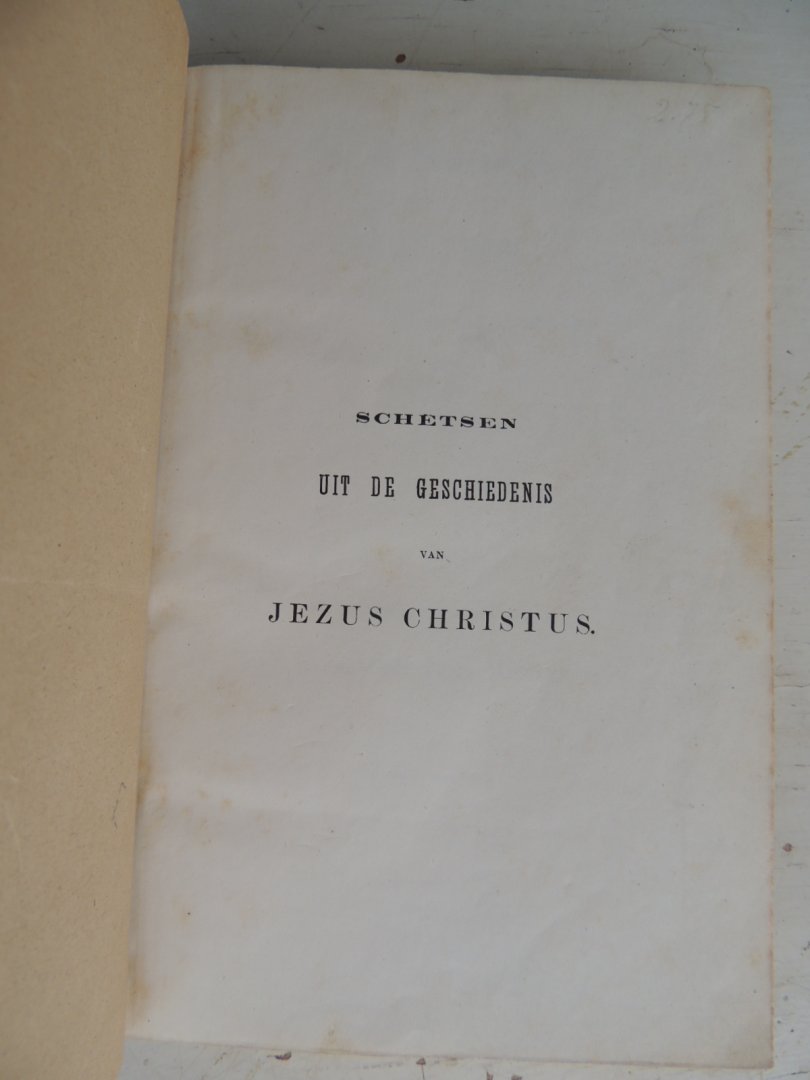 Fairbairn A.M. Vertaald door R.M. Chantepie de la Saussaye met een voorrede van den schrijver. - SCHETSEN UIT DE GESCHIEDENIS VAN JEZUS CHRISTUS