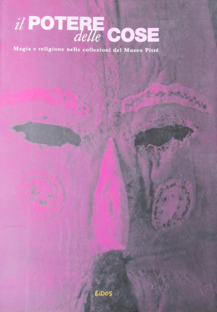 Buttitta,  Ignazio E. - Il potere delle cose: Magia e religione nelle collezaioni del Museo Pitré