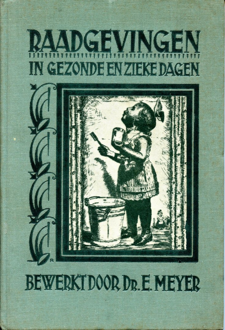 Meyer, E. - Raadgevingen in gezonde en zieke dagen. Geillustreerd.