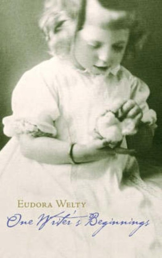 Eudora Welty - One Writer's Beginnings