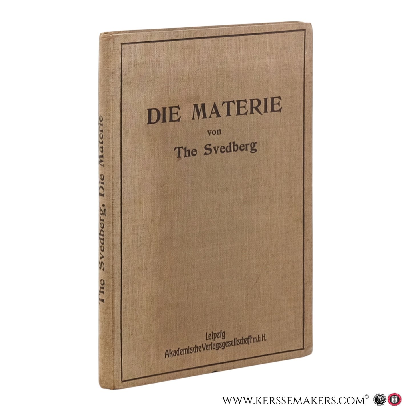 Svedberg, The. - Die Materie. Ein Forschungsproblem im Vervangenheit und Gegenwart. Mit 15 Abbildungen.