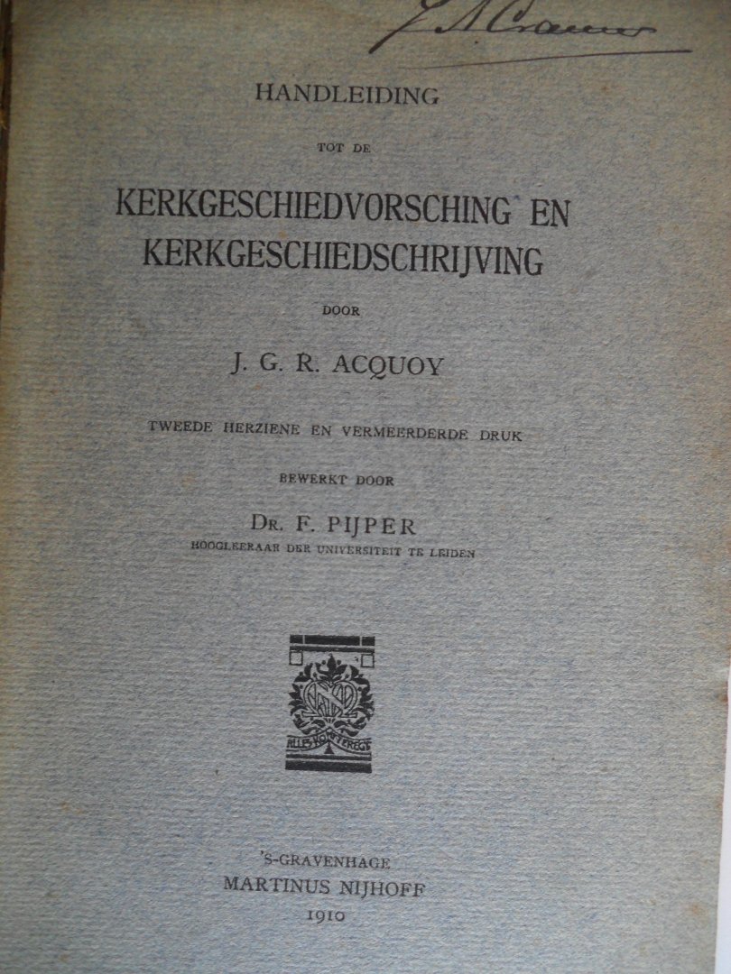 Acquoy J.G.R. - Handleiding tot de Kerkgeschiedvorsching en Kerkgeschiedschrijving en Kerkgeschiedschrijving