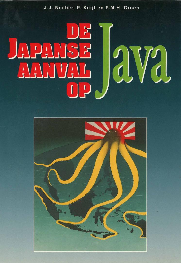 Nortier, J.J. & P. Kuijt & P.M.H. Groen - De Japanse aanval op Java