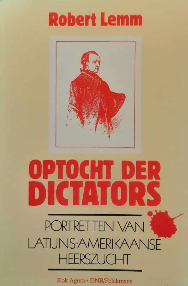 LEMM Robert - Optocht der dictators. Portretten van Latijns-Amerikaanse heerszucht