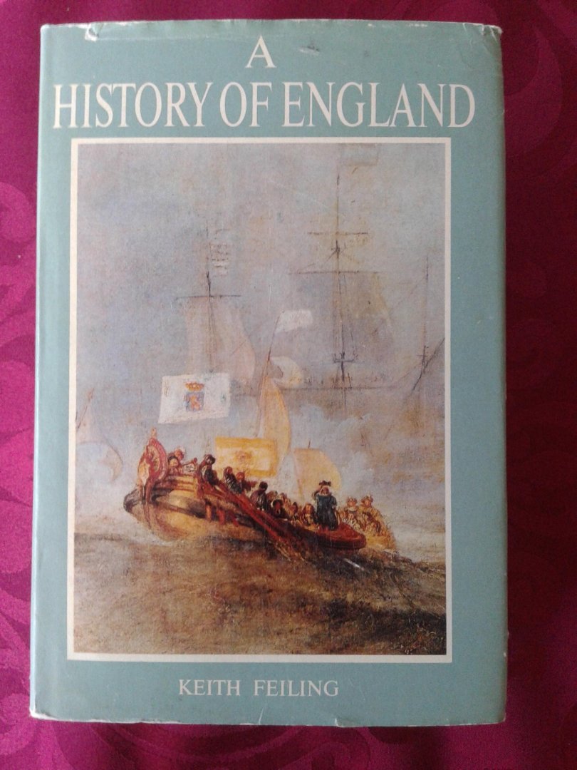 Feiling, Keith - A History of England - From the Coming of the English to 1918