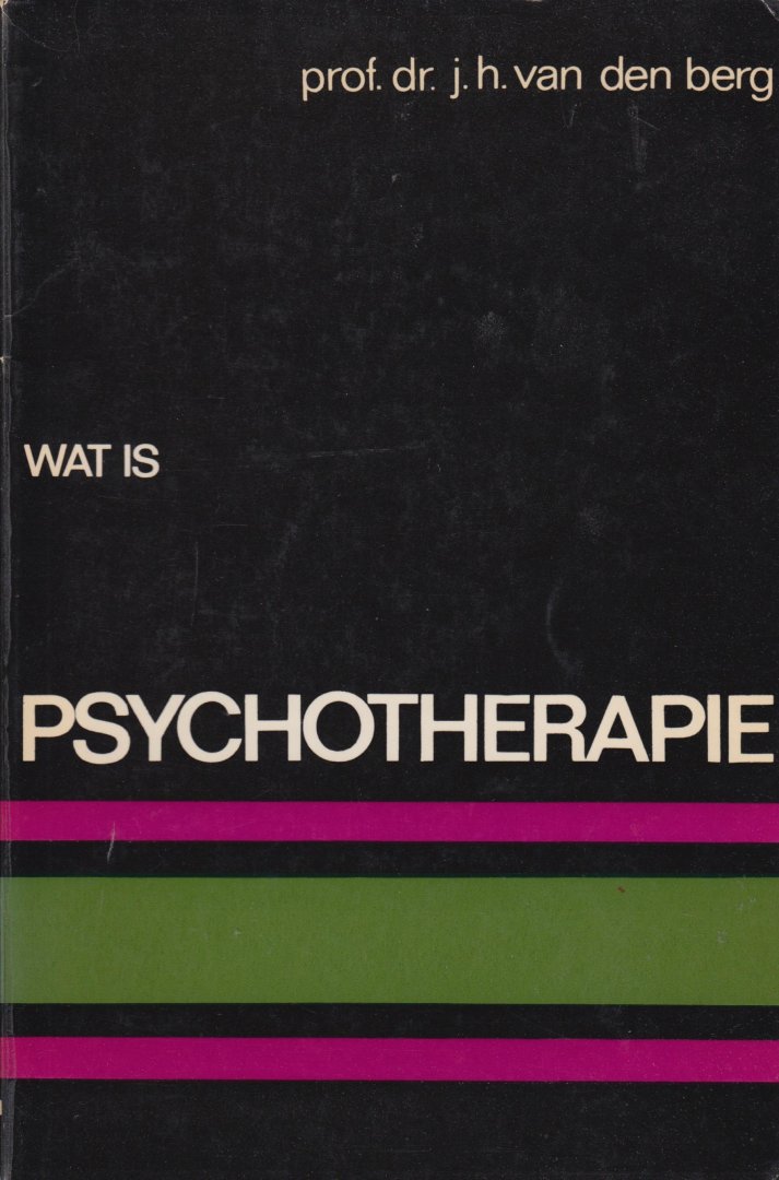 Berg, J.H. van den - Wat is psychotherapie