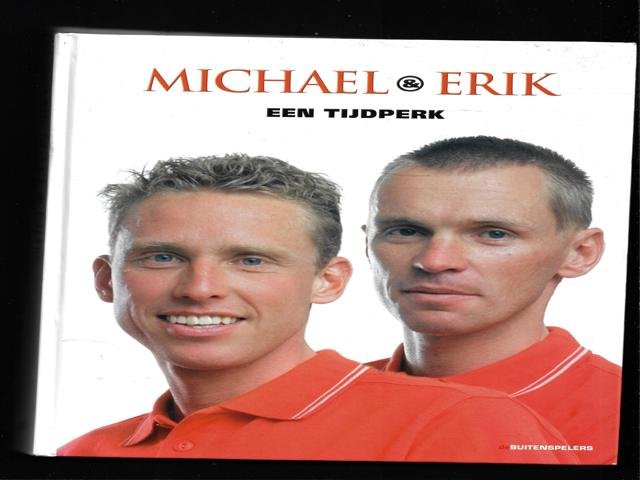 HOLTHAUSEN, JOOP / OUWERKERK, PETER / BERGSMA, JACOB. - Erik & Michael. Een Tijdperk: de periode 1992-2007 geldt in de historie van het Nederlandse wielrennen als 'het tijdperk van Michael Boogerd en Erik Dekker'.