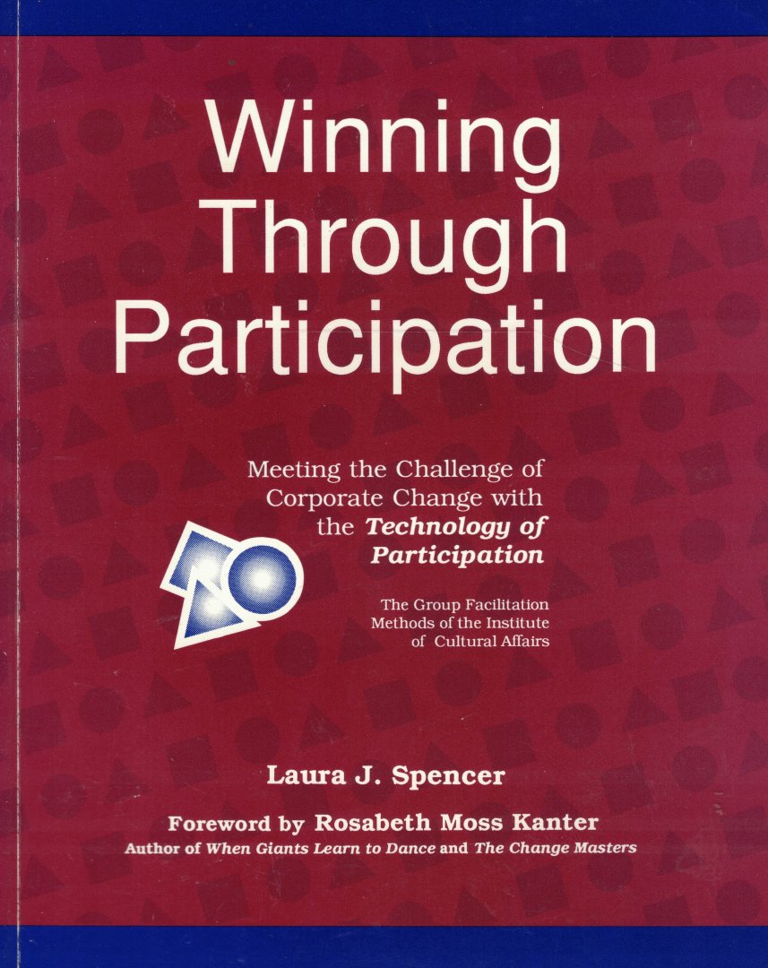 Spencer, Laura J. & Rosabeth Moss Kanter (foreword) - Winning through participation - Meeting the challenge of Corporater Change with the Technology of Participation