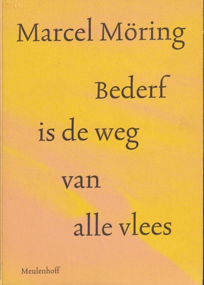 Möring, Marcel - Bederf is de weg van alle vlees: Een verhaal