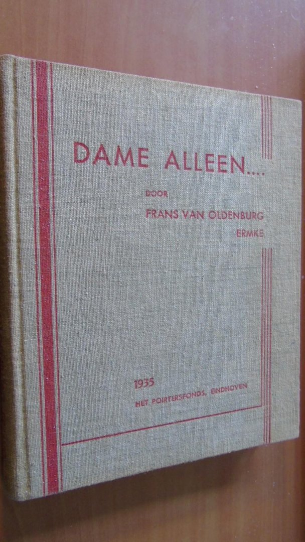 Oldenburg Ermke, Frans van - Dame alleen.... Eenige hoofdstukken uit het leven eener oude jonge juffrouw