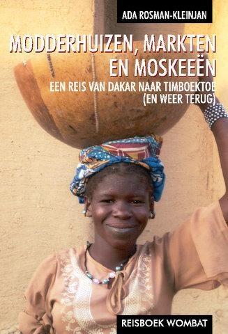 Rosman-Kleinjan, Ada - Modderhuizen, markten en moskeeën. Een reis van Dakar naar Timboektoe (en weer terug).