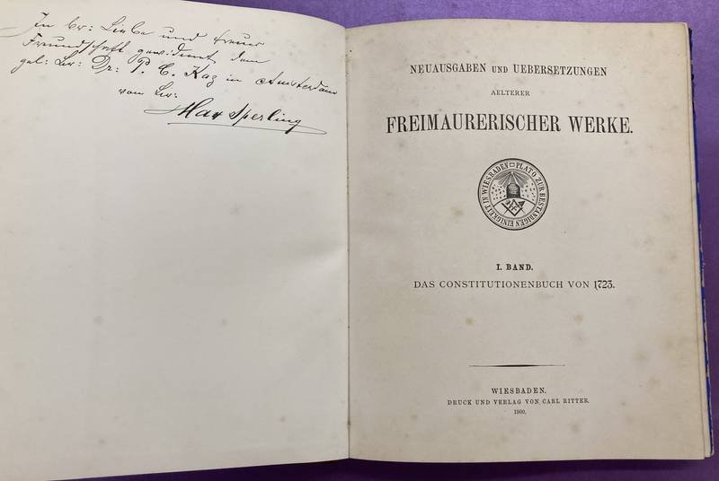 FREEMASONRY. - Das Constitutionenbuch von 1723 = The Constitutions of the free-masons, containing the history, charges, regulations, etc of that most ancient and right worshipful Fraternity, for the use of the lodges. [Neuausgaben und uebersetzungen aelterer...