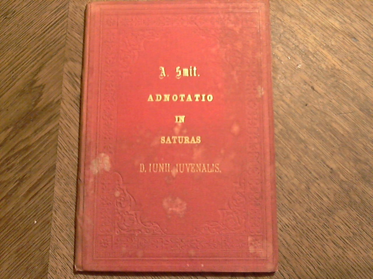 Smit Antonie - Annotatio in Saturas D. Iunii Iuvenalis / Specimen literarium inaugurale