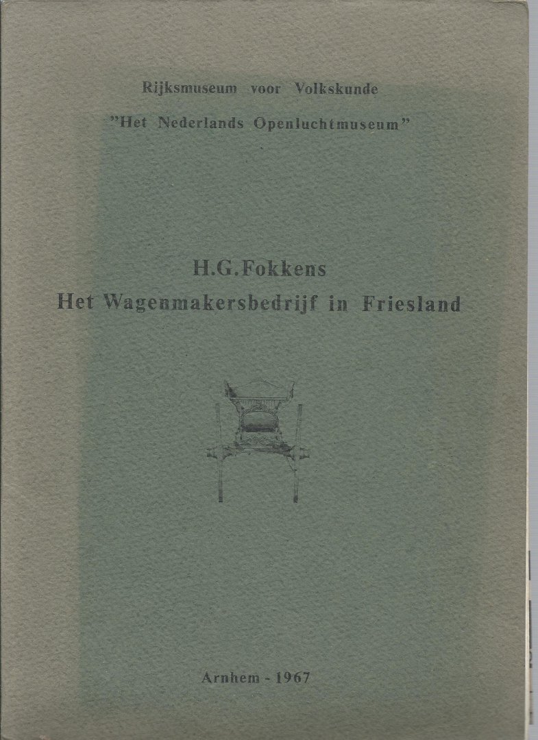 Fokkens H.G                                                          Kempers Bernet A.J  van Nederlands Openluchtmuseum - Het Wagenmakersbedrijf in Friesland